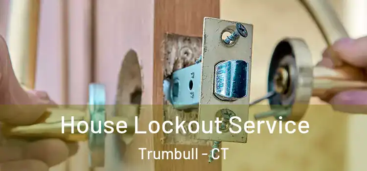 House Lockout Service Trumbull - CT