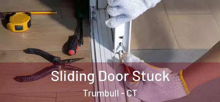Sliding Door Stuck Trumbull - CT